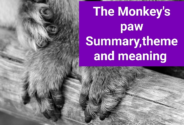 The  monkey's paw short story summary, theme and meaning reveals that fate and destiny make their own path, we should not fight against them.