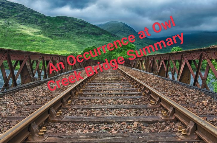 An Occurrence at Owl Creek Bridge short story or summary and critical analysis bases on Stream of consciousness Technique.