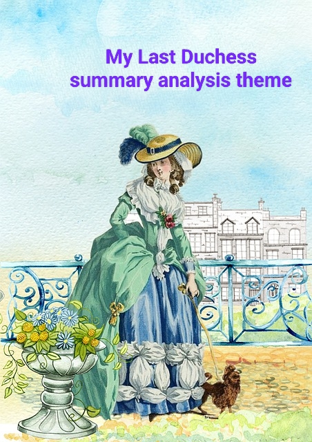 My Last Duchess Summary, analysis and theme